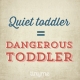 Quote_107_Dangerous_Toddler